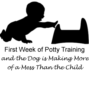 first week of potty training and the dog is making more mess than the child