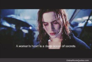 a woman's heart is a deep ocean of secrets